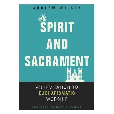 Spirit and Sacrament - Wilson, Andrew