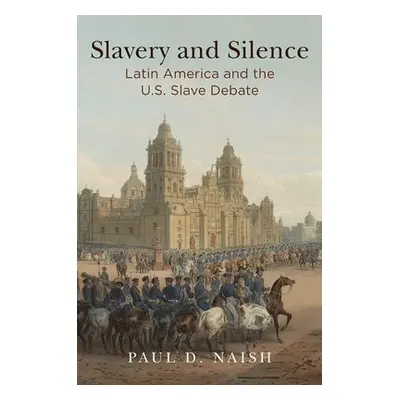 Slavery and Silence - Naish, Paul D.