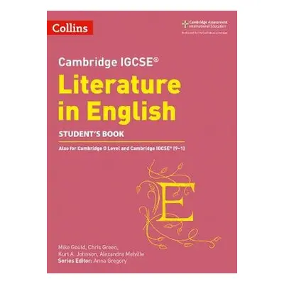 Cambridge IGCSE™ Literature in English Student’s Book - Gregory, Anna a Gould, Mike a Melville, 