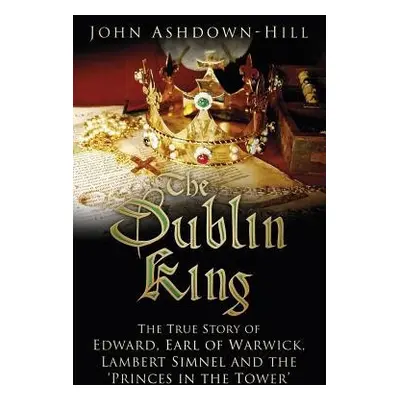 Dublin King - Ashdown-Hill, John