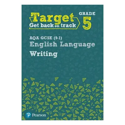 Target Grade 5 Writing AQA GCSE (9-1) English Language Workbook - Grant, David