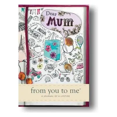 Dear Mum - from you to me