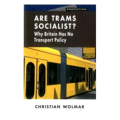 Are Trams Socialist? - Wolmar, Christian