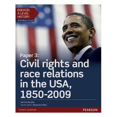 Edexcel A Level History, Paper 3: Civil rights and race relations in the USA, 1850-2009 Student 