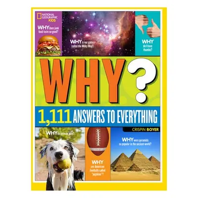 Why? Over 1,111 Answers to Everything - Boyer, Crispin a National Geographic Kids