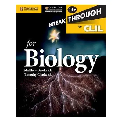 Breakthrough to CLIL for Biology Age 14+ Workbook - Broderick, Matthew a Chadwick, Timothy