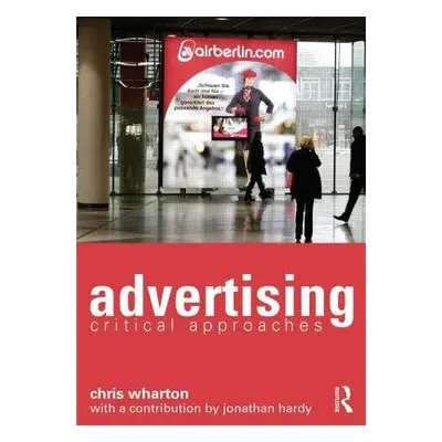 Advertising - Wharton, Chris (Northumbria University, UK)