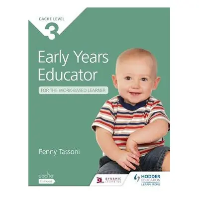 NCFE CACHE Level 3 Early Years Educator for the Work-Based Learner - Tassoni, Penny