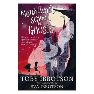 Mountwood School for Ghosts - Ibbotson, Toby