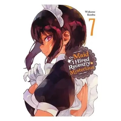 Maid I Hired Recently Is Mysterious, Vol. 7 - Konbu, Wakame