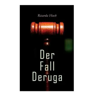 Der Fall Deruga - Huch, Ricarda