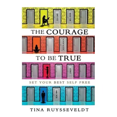 Courage To Be True - Ruysseveldt, Tina