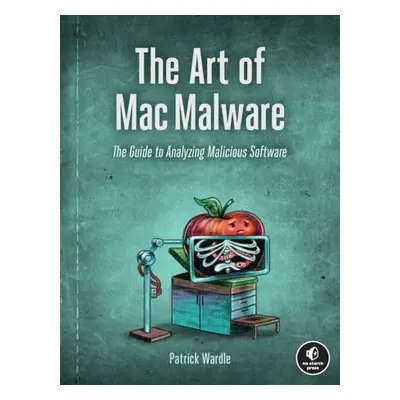 Art of Mac Malware - Wardle, Patrick