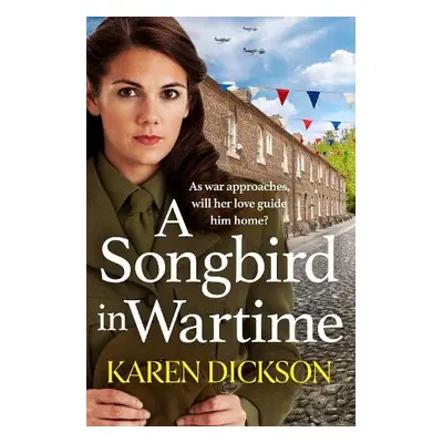 Songbird in Wartime - Dickson, Karen