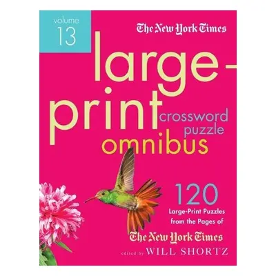 New York Times Large-Print Crossword Puzzle Omnibus Volume 13 - The New York Times