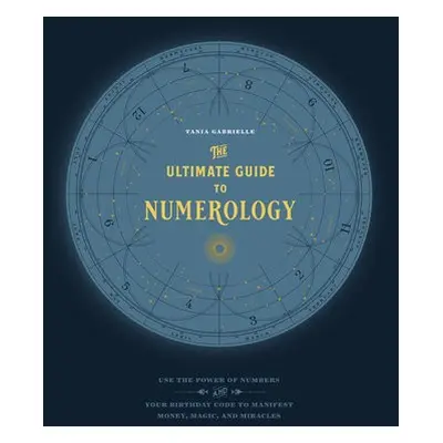 Ultimate Guide to Numerology - Gabrielle, Tania