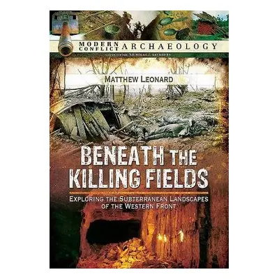 Beneath the Killing Fields - Leonard, Matthew