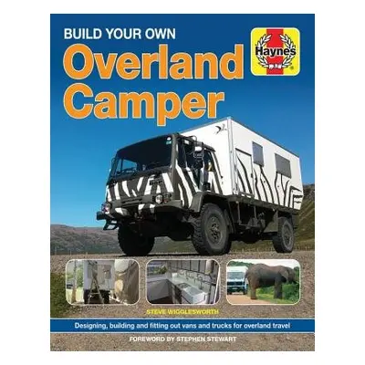 Build Your Own Overland Camper - Wigglesworth, Steven