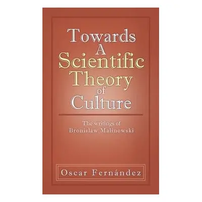 Towards a Scientific Theory of Culture - Fern Ndez, Oscar a Fernandez, Oscar Etc