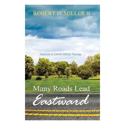 Many Roads Lead Eastward - Miller II, Robert D