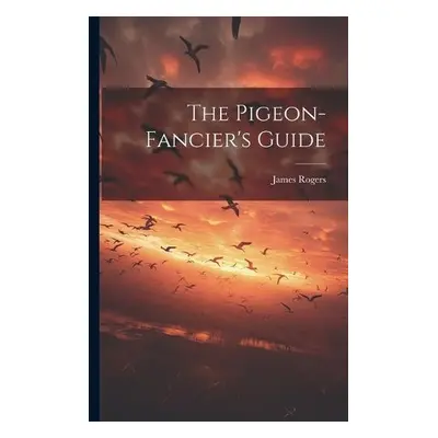 Pigeon-fancier's Guide