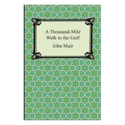 Thousand-Mile Walk to the Gulf - Muir, John (Formerly Kings College London UK)