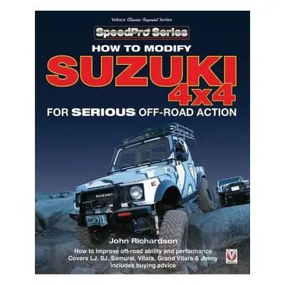 Modifying Suzuki 4x4 for Serious Offroad Action - Richardson, John