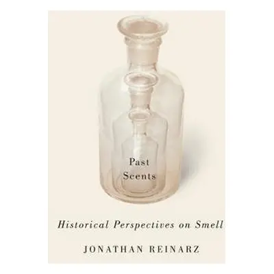 Past Scents - Reinarz, Jonathan