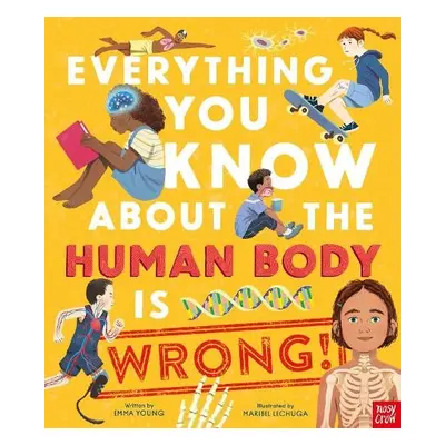 Everything You Know About the Human Body is Wrong! - Young, Emma