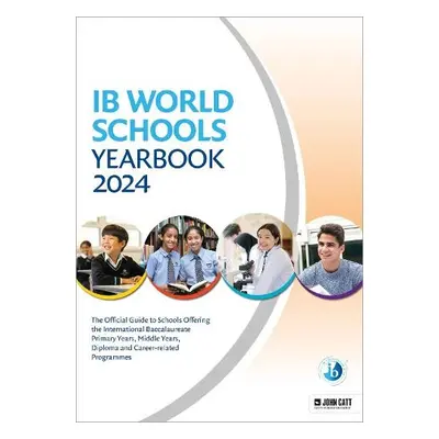 IB World Schools Yearbook 2024: The Official Guide to Schools Offering the International Baccala