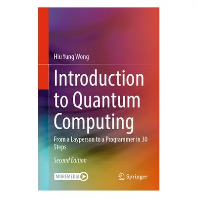 Introduction to Quantum Computing - Wong, Hiu Yung