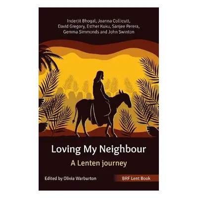 BRF Lent Book: Loving My Neighbour - Bhogal, Inderjit a Collicutt, Joanna a Gregory, David a Kuk