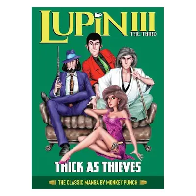 Lupin III (Lupin the 3rd): Thick as Thieves - The Classic Manga Collection - Monkey Punch