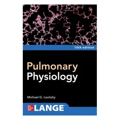 Pulmonary Physiology, Tenth Edition - Levitzky, Michael