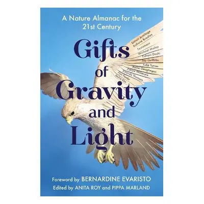 Gifts of Gravity and Light - Roy, Anita a Marland, Pippa