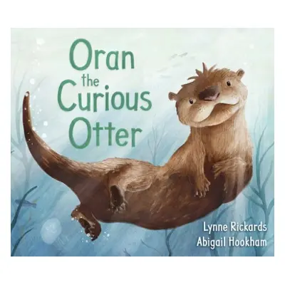 Oran the Curious Otter er - Rickards, Lynne