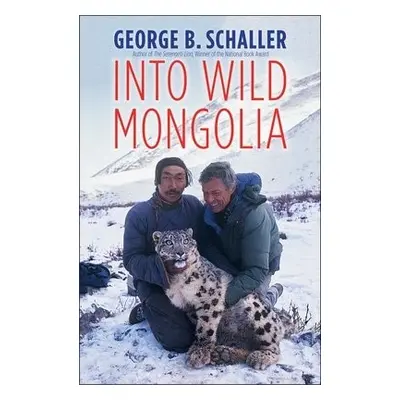 Into Wild Mongolia - Schaller, George B.