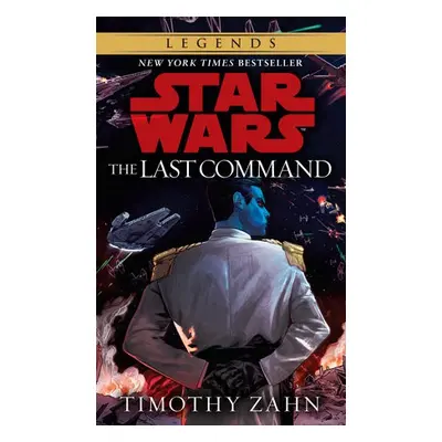 Last Command: Star Wars Legends (The Thrawn Trilogy) - Zahn, Timothy