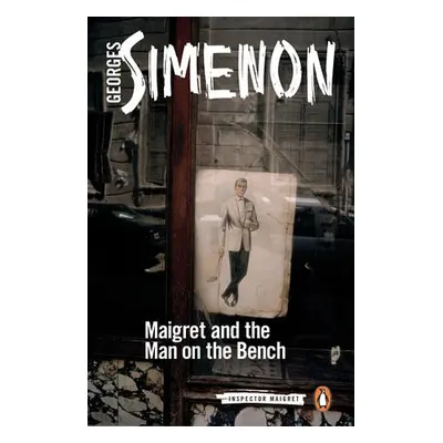 Maigret and the Man on the Bench - Simenon, Georges