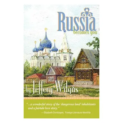 Russia Becomes You - Wilgus, Jeffrey