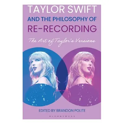 Taylor Swift and the Philosophy of Re-recording