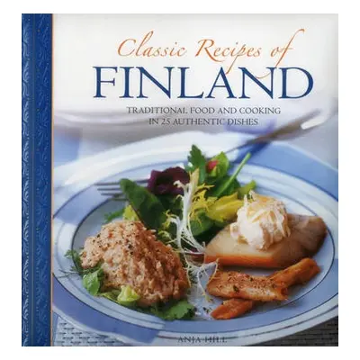 Classic Recipes of Finland - Hill Anja