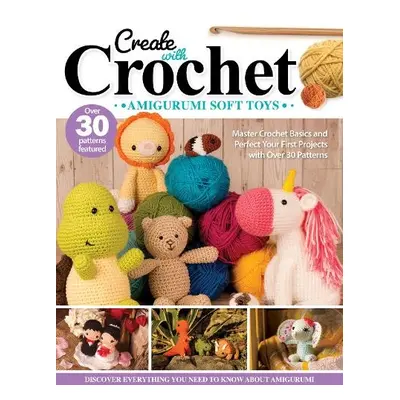 Create with Crochet: Amigurumi Soft Toys - Neal, Jen