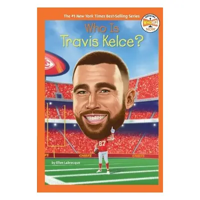 Who Is Travis Kelce? - Labrecque, Ellen a Who HQ