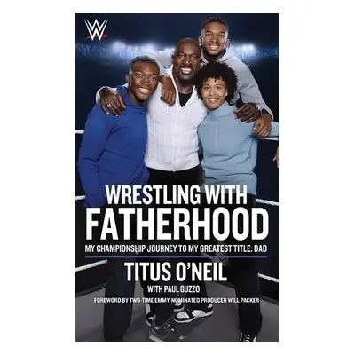 Wrestling With Fatherhood - O'Neil, Titus