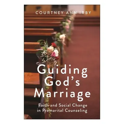 Guiding God's Marriage - Irby, Courtney Ann