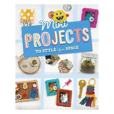 Mini Projects to Style Your Space - Borgert-Spaniol, Megan