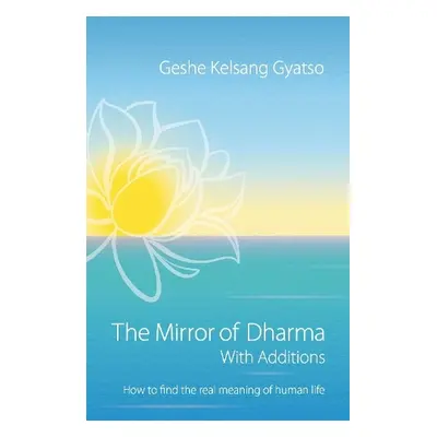 Mirror of Dharma with Additions - Gyatso, Geshe Kelsang