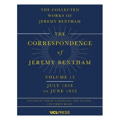 Correspondence of Jeremy Bentham, Volume 13 - Bentham, Jeremy