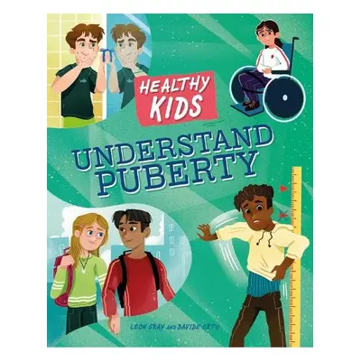 Healthy Kids: Understand Puberty - Gray, Leon